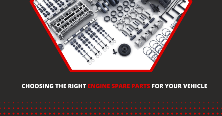 Choosing the Right Engine Spare Parts for Your Vehicle
